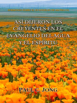 cover image of Sermones Sobre El Evangelio De Mateo (V)-Así Dijeron Los Creyentes En El Evangelio Del Agua Y El Espíritu